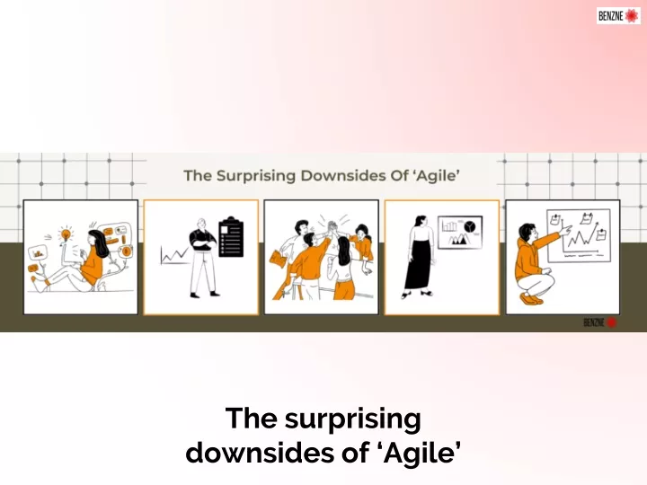 the surprising downsides of agile