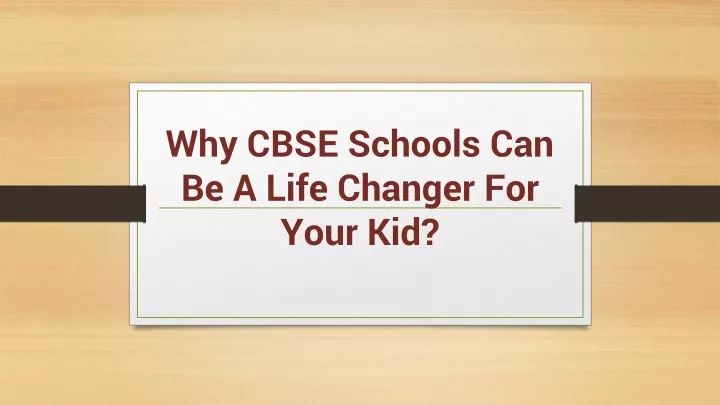 why cbse schools can be a life changer for your kid