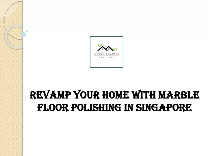 revamp your home with marble floor polishing in singapore