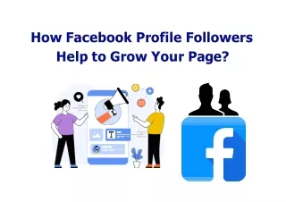 How Facebook Profile Followers Help to Grow Your Page?