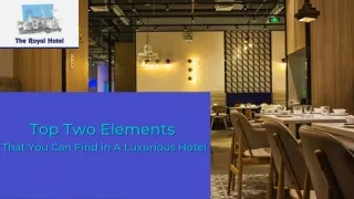 Top Two Elements that You Can Find in A Luxurious Hotel