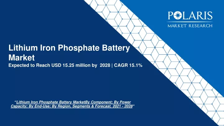lithium iron phosphate battery market expected to reach usd 15 25 million by 2028 cagr 15 1