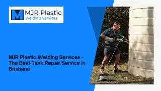 MJR Plastic Welding Services - The Best Tank Repair Service in Brisbane
