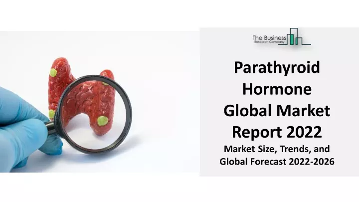 parathyroid hormone global market report 2022