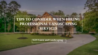 tips to consider when hiring professional landscaping services