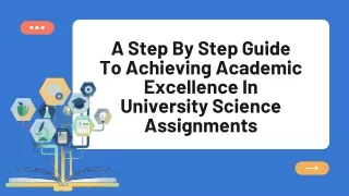 A Step By Step Guide To Achieving Academic Excellence In University Science Assignments(1)