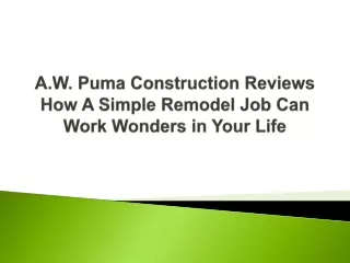 a w puma construction reviews how a simple remodel job can work wonders in your life