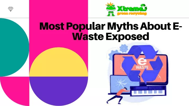 most popular myths about e waste exposed