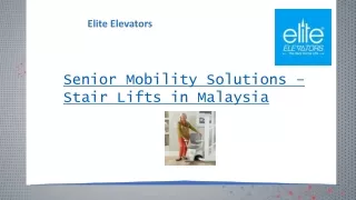 Senior Mobility Solution - Stair Lifts in Malaysia