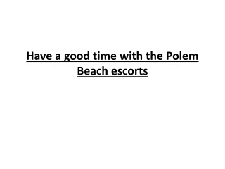 have a good time with the polem beach escorts