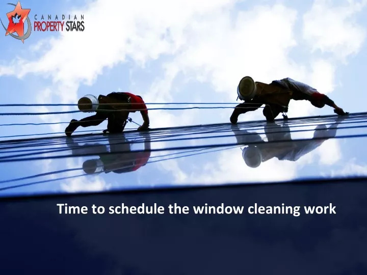 time to schedule the window cleaning work