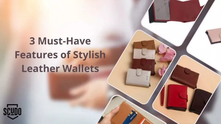 3 must have features of stylish leather wallets