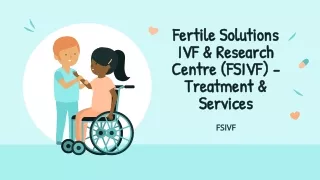 Fertile Solutions IVF & Research Centre (FSIVF) - Treatment & Services