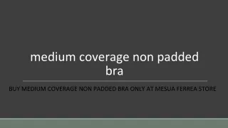 Buy Medium Coverage Non Padded Bra Only at mesua Ferrea Store