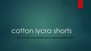 Buy Cotton Lycra Shorts Only at Mesua Ferrea Store
