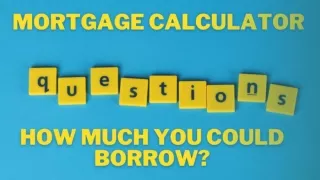 Mortgage calculator FAQs how much you could borrow