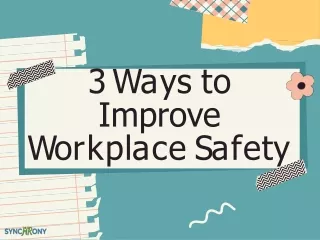 3 ways to improve workplace safety