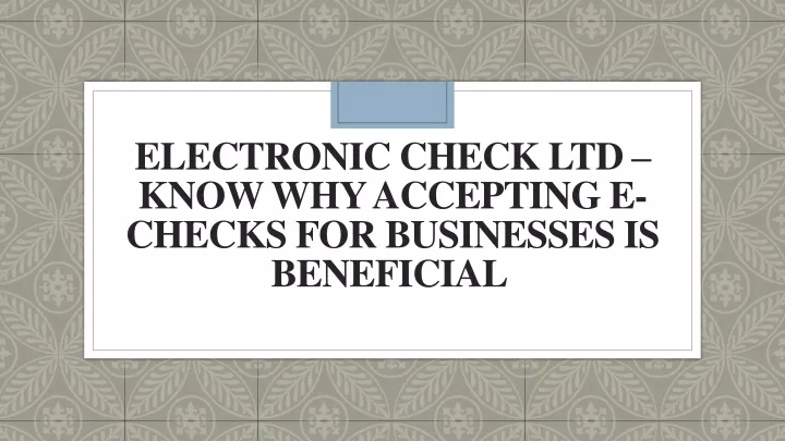 electronic check ltd know why accepting e checks for businesses is beneficial