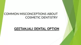 COMMON MISCONCEPTIONS ABOUT COSMETIC DENTISTRY