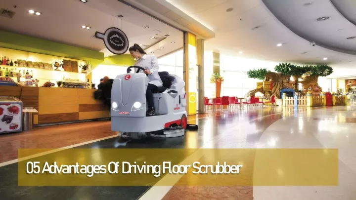 05 advantages of driving floor scrubber