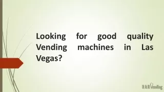 Looking for good quality vending machines in Las Vegas