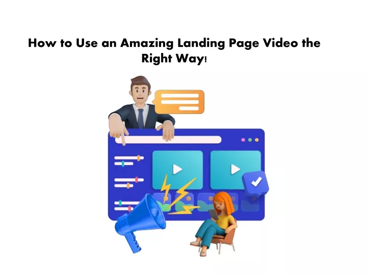 how to use an amazing landing page video the right way