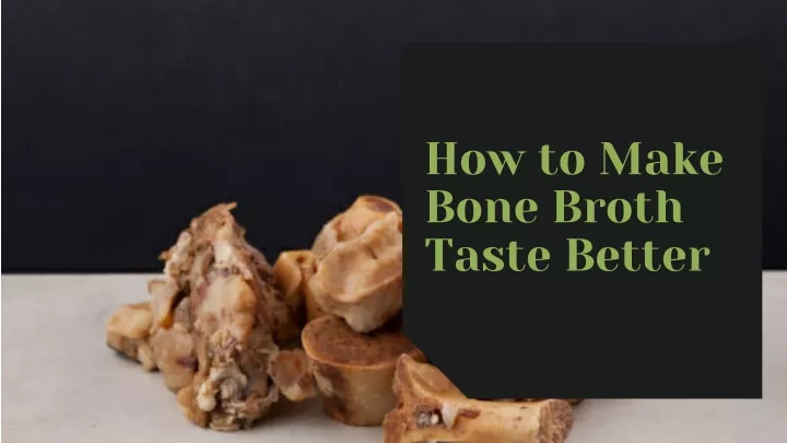 how to make bone broth taste better