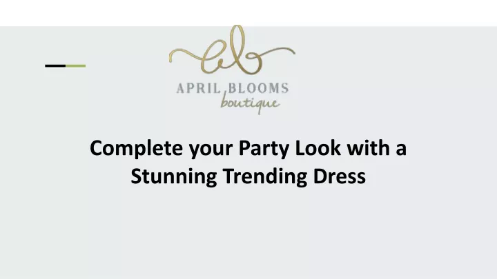 complete your party look with a stunning trending