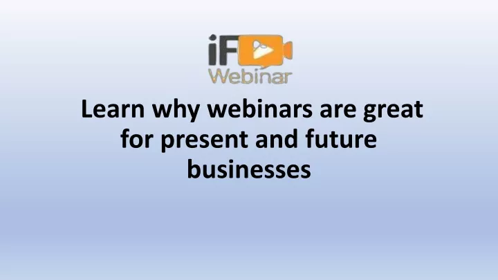 learn why webinars are great for present