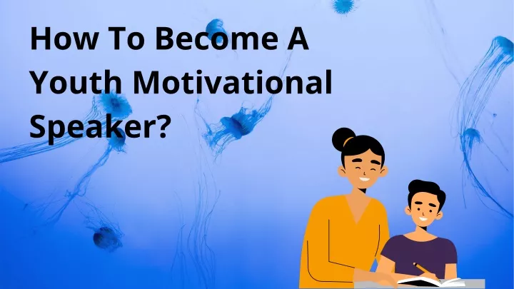 how to become a youth motivational speaker