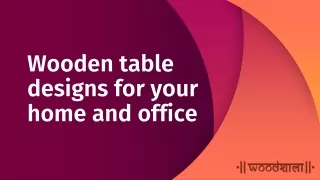 Wooden table designs for your home and office