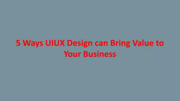 5 ways uiux design can bring value to your