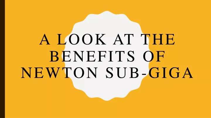 a look at the benefits of newton su b giga