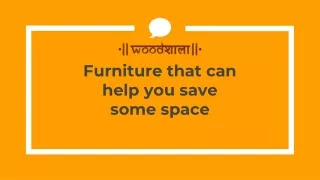 Furniture that can help you save some space