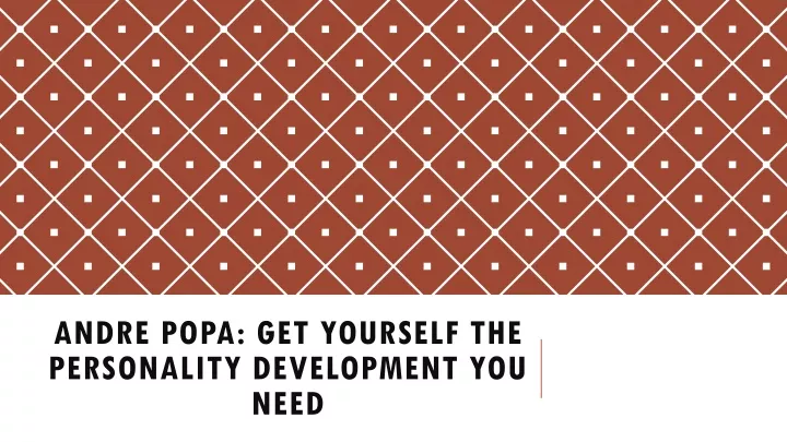 andre popa get yourself the personality development you need