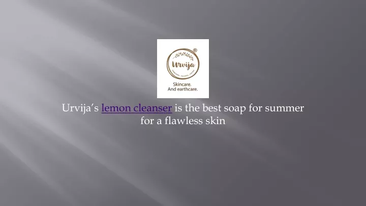 urvija s lemon cleanser is the best soap for summer for a flawless skin