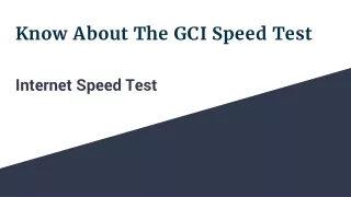 Know About The GCI Speed Test
