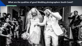 What are the qualities of good Wedding photographers South Coast_