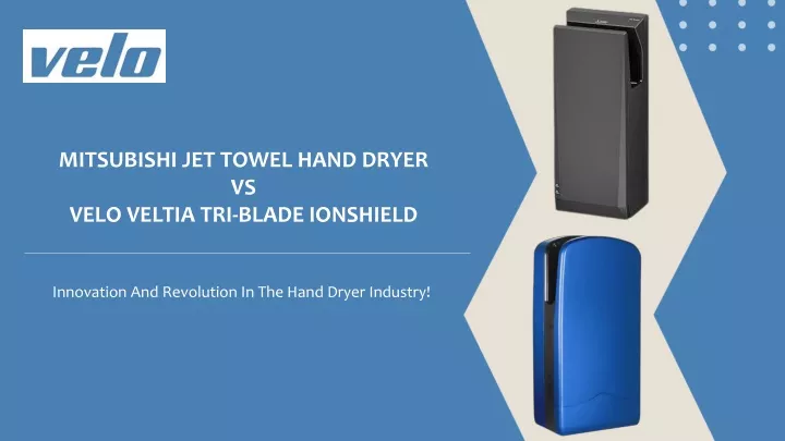 mitsubishi jet towel hand dryer vs velo veltia