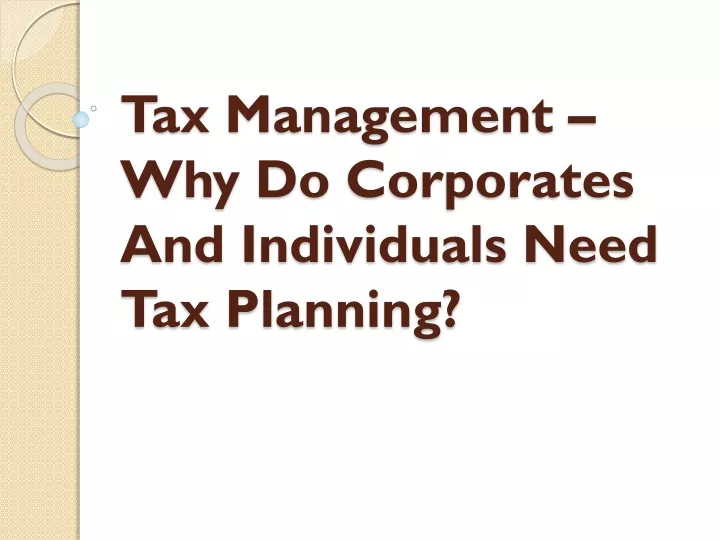 tax management why do corporates and individuals need tax planning