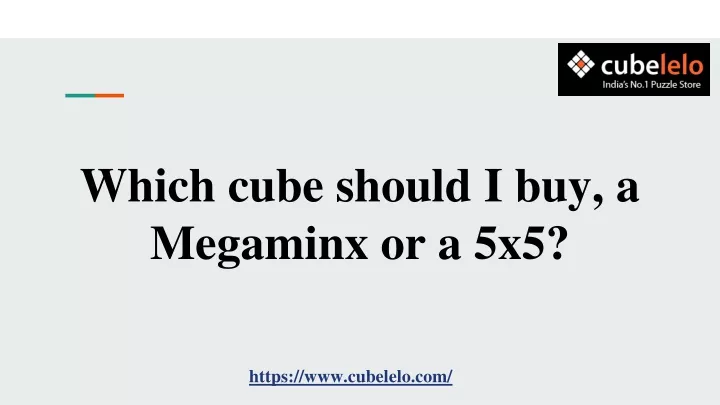 which cube should i buy a megaminx or a 5x5