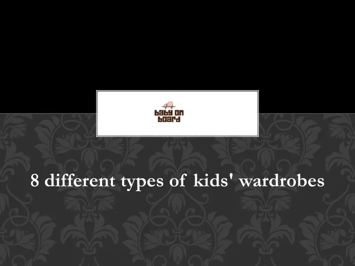 8 different types of kids wardrobes