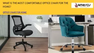 What is the most comfortable office chair for the home?