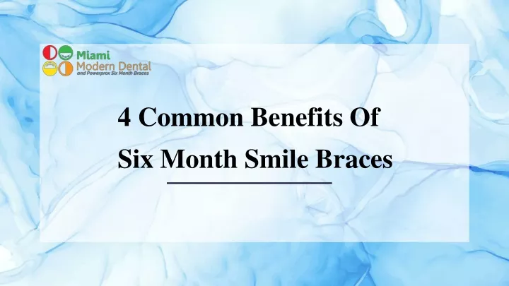 4 common benefits of six month smile braces