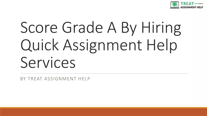 score grade a by hiring quick assignment help services