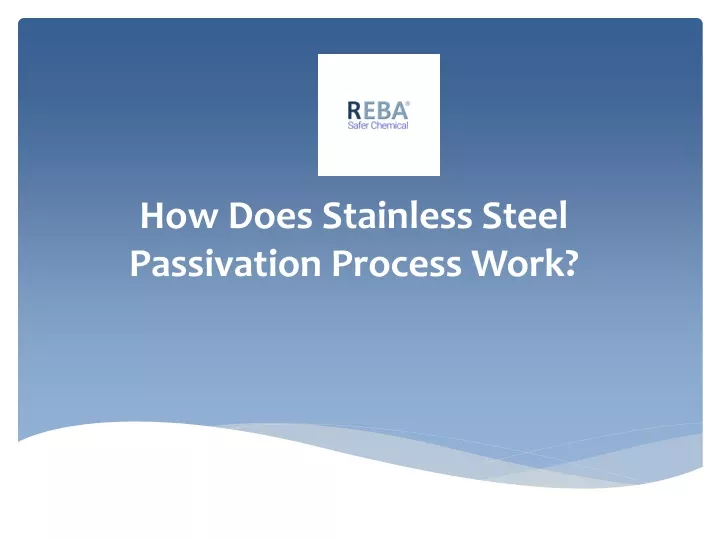 how does stainless steel passivation process work