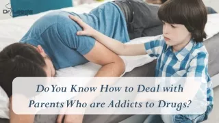 Do You Know How To Deal With Drug Addicted Parents?