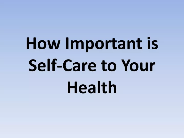 how important is self care to your health