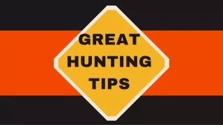 Great Hunting Tips