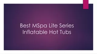 best mspa lite series inflatable hot tubs